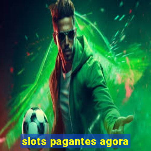 slots pagantes agora